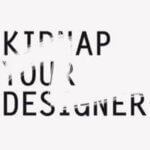 Kidnap Your Designer